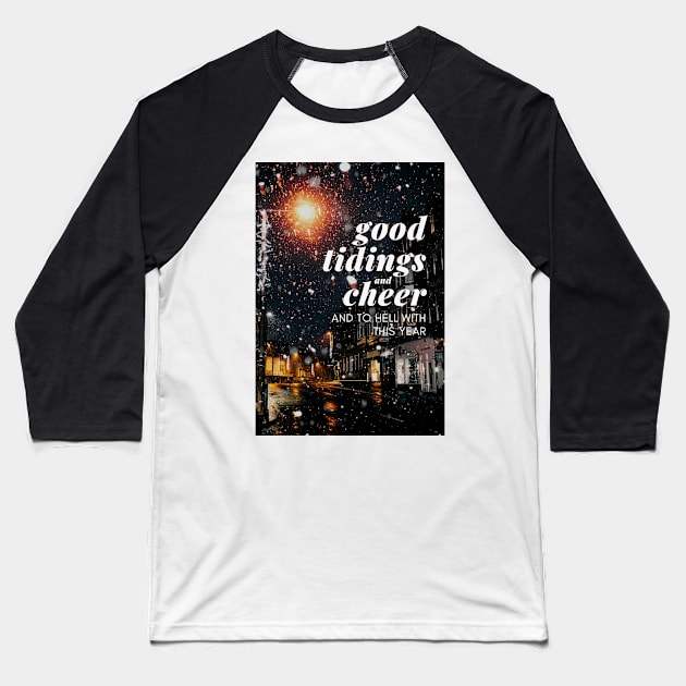 Good tidings and cheer and to hell with this year - Christmas Holiday Greeting Card 2022 Baseball T-Shirt by tziggles